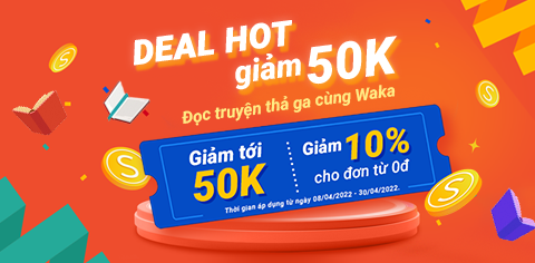 Deal hot giảm 50k, đọc truyện thả ga cùng Waka