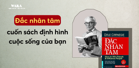 Đắc Nhân Tâm - Cuốn Sách Định Hình Cuộc Sống Của Bạn